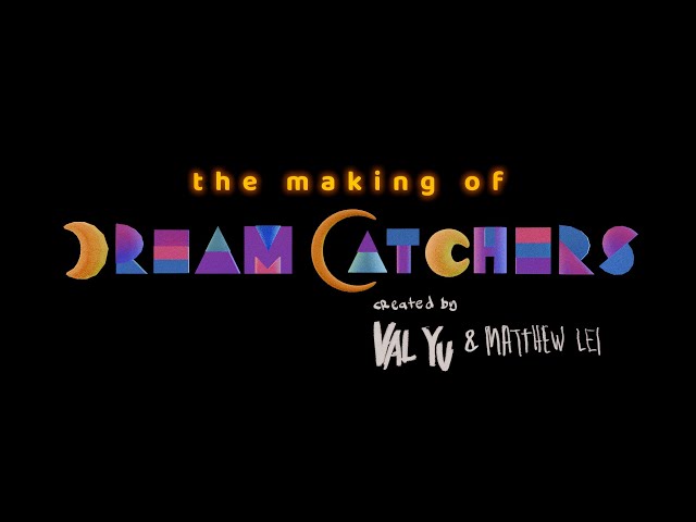 The Making of DREAM CATCHERS