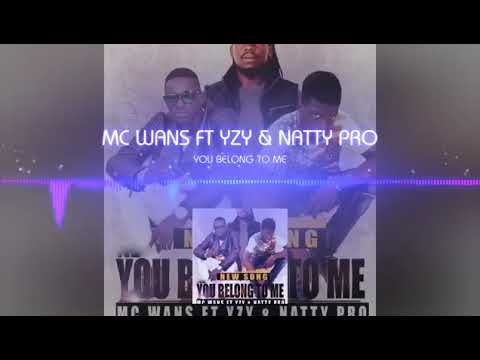 MC WANS & YZY WEEZY  ft NATTY PRO -- YOU BELONG TO ME