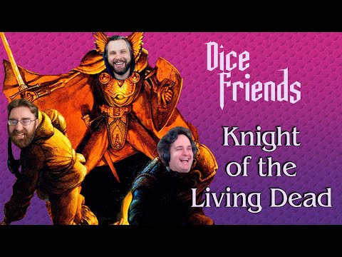 Knight of the Living Dead || Dice Friends