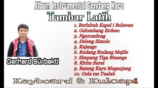 Download lagu Album 'TAMBAR LATIH' Kolaborasi Keyboard Kulcapi Karo GERHARD SURBAKTI mp3