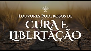 🔥🙌🏻 Louvores de Cura e Libertação Ungidos e Poderosos | Louvores de Restauração Espiritual