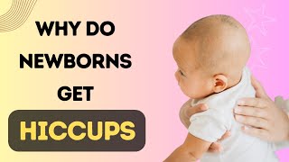 Why Do Babies Get Hiccups?| Is It Normal? Causes and Prevention