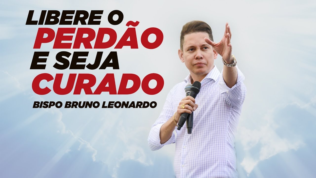 LIBERE O PERDÃO E SEJA CURADO //BISPO BRUNO LEONARDO