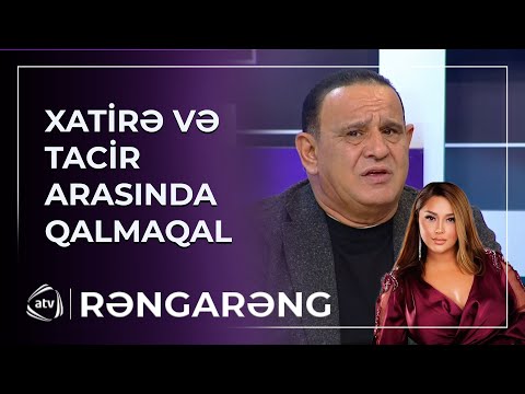 Xatirə İslam ilə Tacir Şahmalıoğlu arasında QALMAQAL