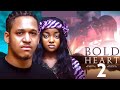 BOLD HEART 2 (Trending New Movie) Eronini Osinachim, Francess Nwabunike, Princess #2023