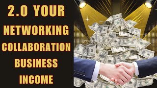 Watch This Before Your Next Networking Call — 2.0 Your Connections, Collaborating & Income