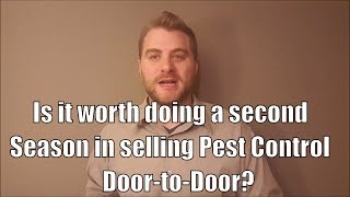 Is it worth doing a second season in selling Pest Control Door-to-Door?