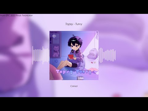 Topsy-Turvy【EPC 2025 Finals Tiebreaker】