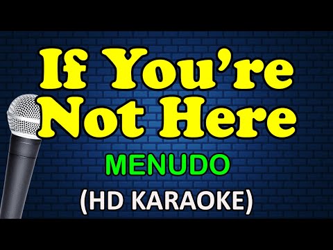IF YOU'RE NOT HERE - Menudo (HD Karaoke)