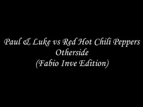 Paul & Luke vs Red Hot Chili Peppers - Otherside (Fabio Inve Edition)