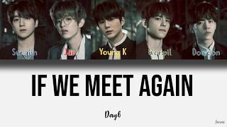 DAY6  - If We Meet Again / If  また逢えたら (Color Coded Kan/Rom/Eng Lyrics)