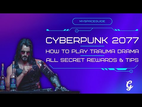 How To Play Trauma Drama in Cyberpunk 2077 & All Secret Rewards - Guide & Tips - CP2077