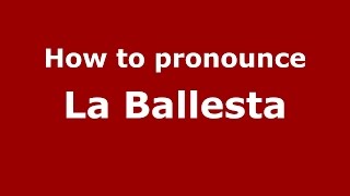 How to pronounce La Ballesta