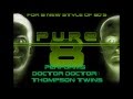 Doctor Doctor - Pure 8 (Thompson Twins)