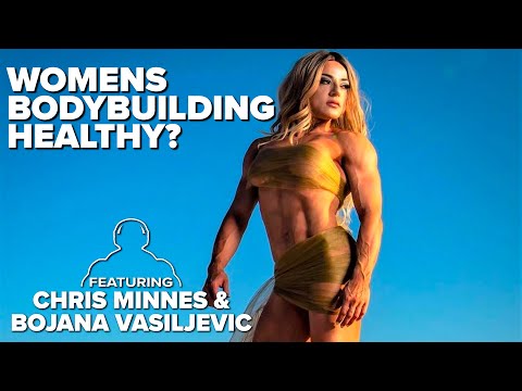 Is Women's Bodybuilding Healthy? ft. Bojana Vasiljevic & Chris Minnes