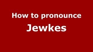 How to pronounce Jewkes