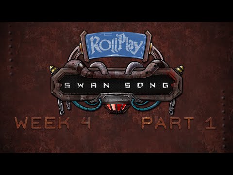 RollPlay Swan Song - Week 4, Part 1