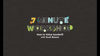 7-Minute Workshop: How to Value Goodwill