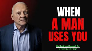 "If A Man is Using A Woman, He will Show These 5 BEHAVIORS | ANTHONY HOPKINS"