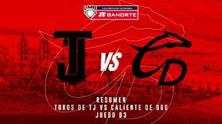 Resumen / Toros de TJ  vs Caliente de DGO/ Juego 03