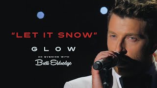 Brett Eldredge - "Let It Snow" (Glow, An Evening with Brett Eldredge)