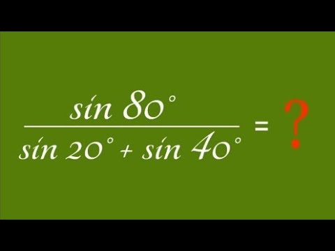sin 80°/(sin 20° + sin 40°) = ?