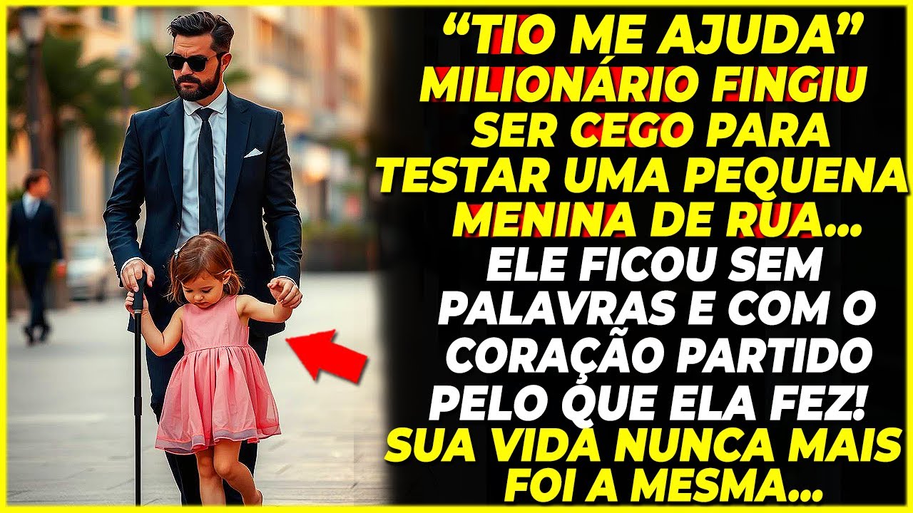 🔴MILIONÁRIO FINGE SER CEGO PARA TESTAR MENINA DE RUA… O QUE ELA FEZ FOI INACREDITÁVEL!