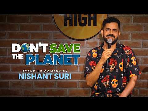 Don't Save The Planet | Stand Up Comedy by Nishant Suri