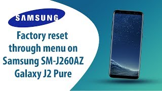 How to Factory Reset through menu on Samsung Galaxy J2 Pure SM-J260AZ?