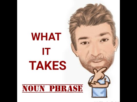 English Tutor Nick P Noun Phrase (318)  What It Takes