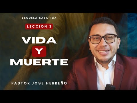 Lección 3: Vida y muerte | @pastorjoseherreno | Repaso General Escuela Sabática 2026