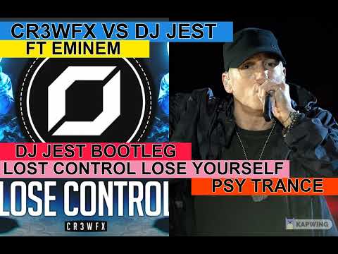 psy trance...remix......bootleg...CR3WFX VS DJ JEST FT EMINEM LOST CONTROL LOSE YOURSELF