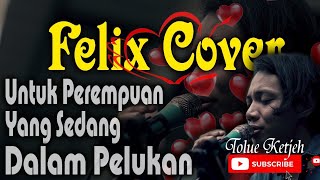 Download lagu Felix Cover - Perempuan yang sedang dalam pelukan #akadcover (Video Lyric) mp3