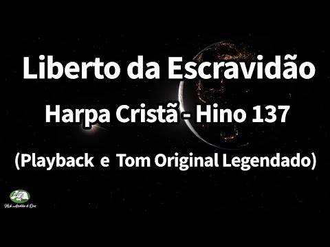 🎙️Liberto da Escravidão - Harpa Cristã Hino 137 (Playback e Tom Original Legendado)