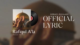 Rafiqul A'la - Abbad Ashaari (Official Lyric Video) | Nasyid | Lagu Islami