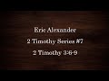 Eric Alexander - 2 Timothy Series #7 - 2 Timothy 3:6-9
