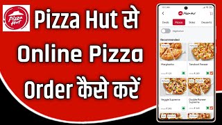 pizza hut se pizza kaise order kare !! how to order online pizza from pizza hut