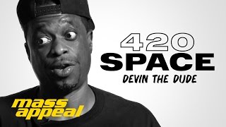 420 Space: Devin The Dude