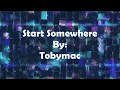 Tobymac Start Somewhere (Lyric Video)
