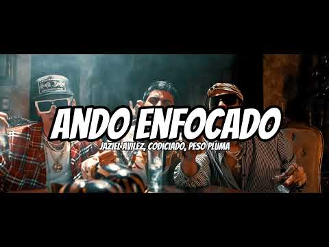 Jaziel Avilez, Codiciado, Peso Pluma - Ando Enfocado