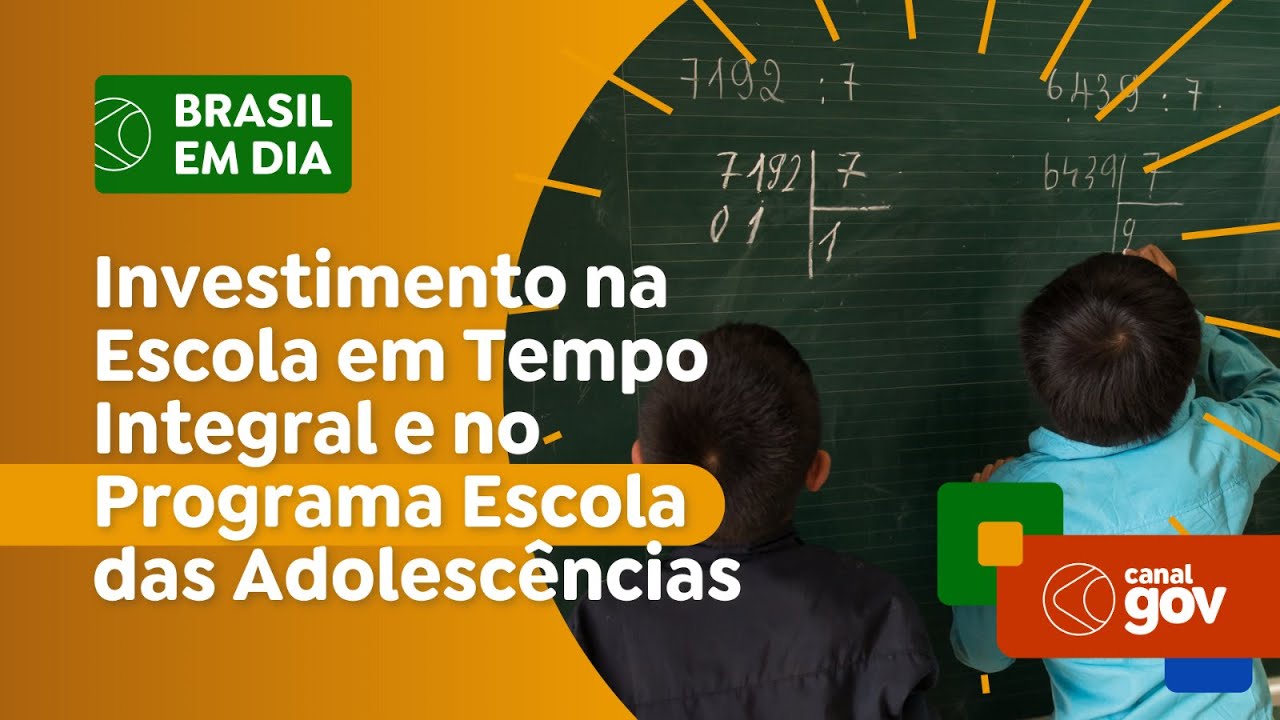 Ministério da Educação investe na Escola em Tempo Integral e no Programa Escola das Adolescências