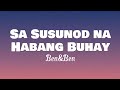 Sa Susunod na Habang Buhay - Ben&Ben (lyrics)