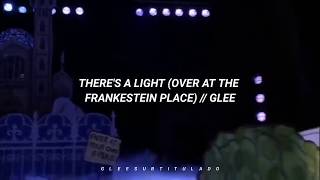 THERE&#39;S A LIGHT (OVER AT THE FRANKESTEIN PLACE) // GLEE (SUBTITULADO EN ESPAÑOL)