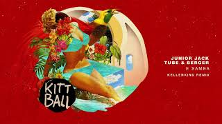 Junior Jack & Tube & Berger - E Samba 2018 (Kellerkind Remix) video