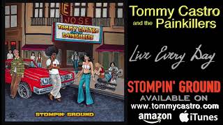 Live Every Day ● TOMMY CASTRO & the PAINKILLERS - Stompin' Ground