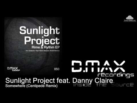 Sunlight Project feat. Danny Claire - Somewhere (Centipede Remix)