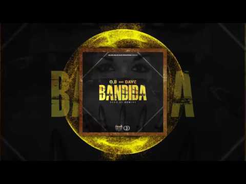 O.B & Dave - Bandida (Audio Oficial)