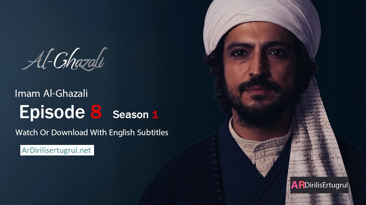 Al Ghazali Season 1 Episode 8 With English Subtitles