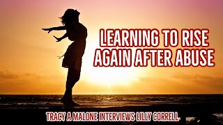 Learning to Rise Again After Abuse - with Author Lilli Correll