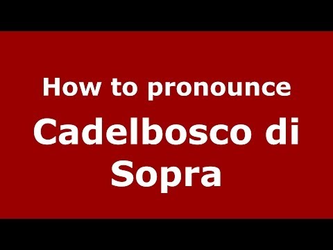 How to pronounce Cadelbosco di Sopra (Italian/Italy) - PronounceNames.com